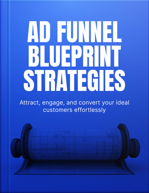 "The Ad Funnel Blueprint Strategies"